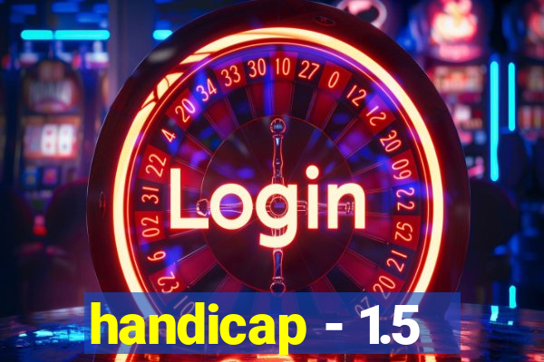 handicap - 1.5