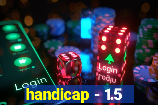 handicap - 1.5