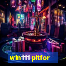 win111 pltfor