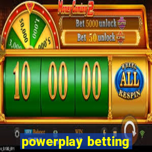 powerplay betting