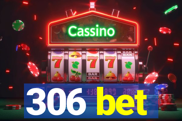 306 bet