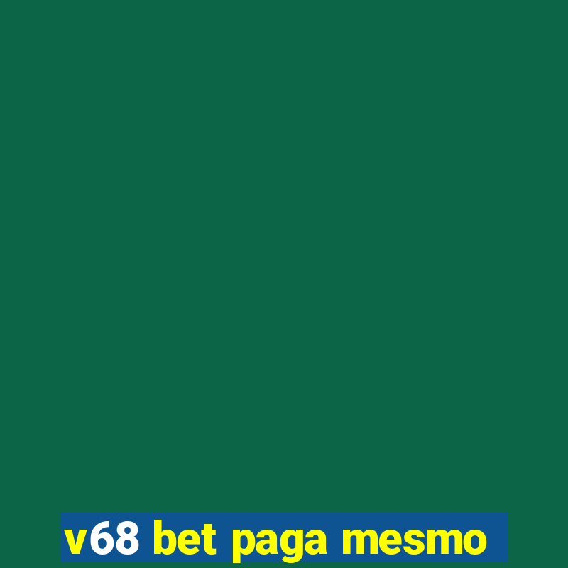 v68 bet paga mesmo