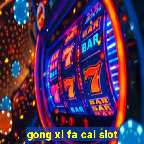 gong xi fa cai slot