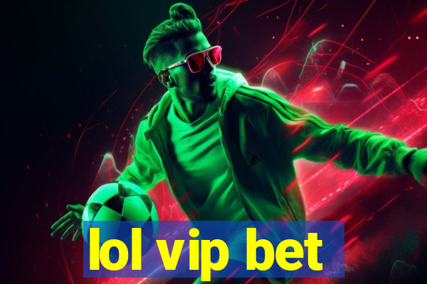 lol vip bet