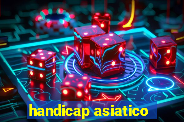 handicap asiatico