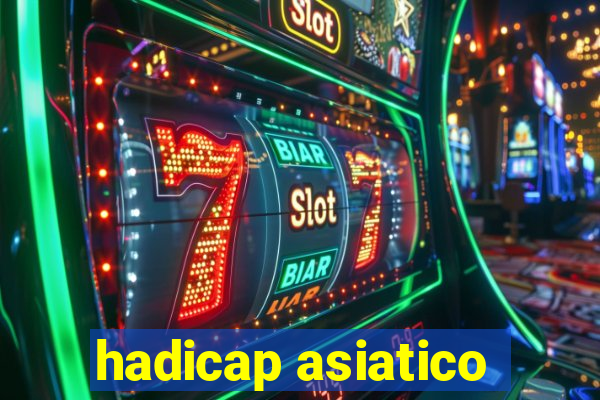 hadicap asiatico