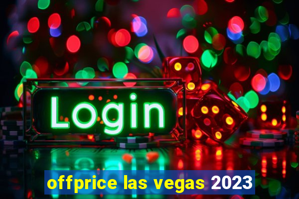 offprice las vegas 2023