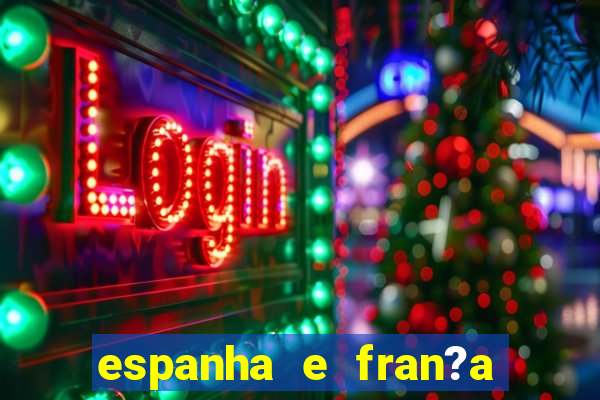 espanha e fran?a onde assistir