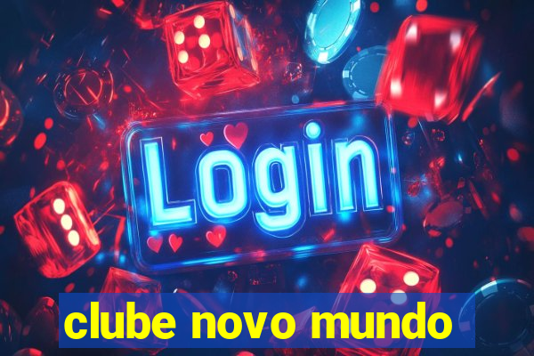 clube novo mundo