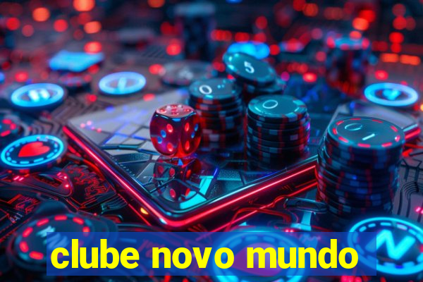 clube novo mundo