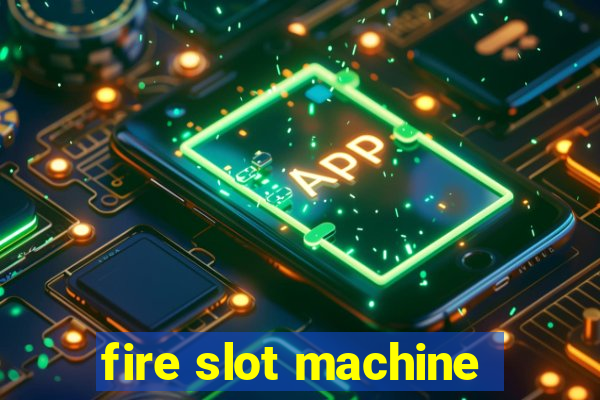 fire slot machine