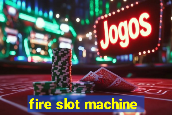 fire slot machine