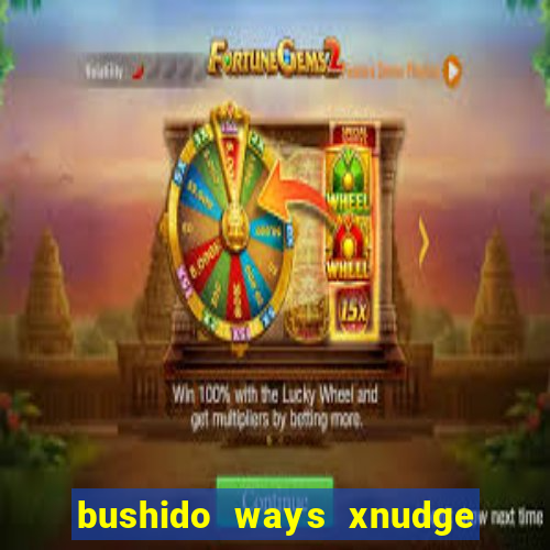 bushido ways xnudge slot free play