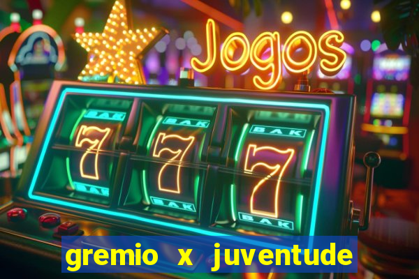 gremio x juventude ao vivo