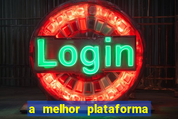 a melhor plataforma do jogo do tigre