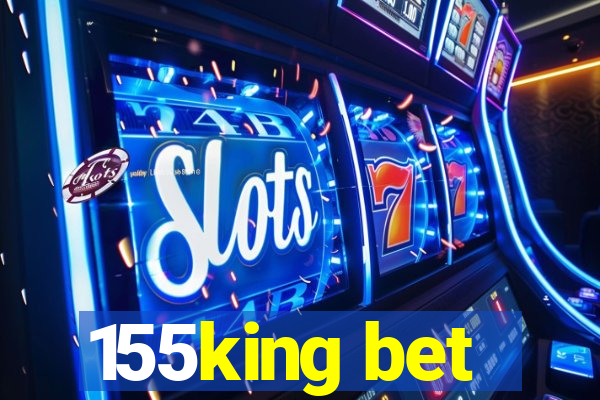 155king bet