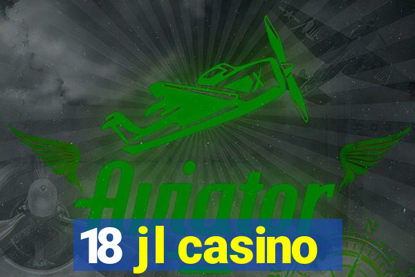 18 jl casino