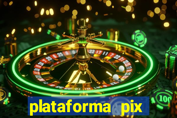 plataforma pix jogos online