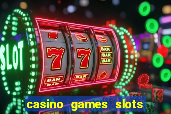 casino games slots 777 8b0n c0w9zp