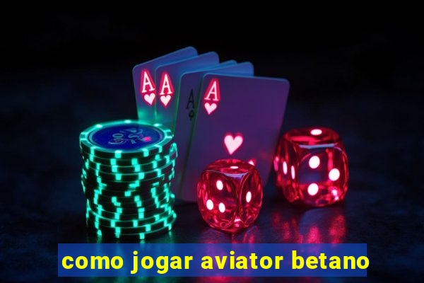 como jogar aviator betano