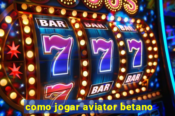 como jogar aviator betano