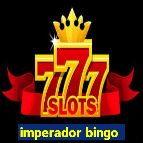 imperador bingo