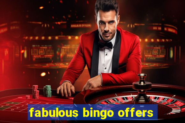 fabulous bingo offers