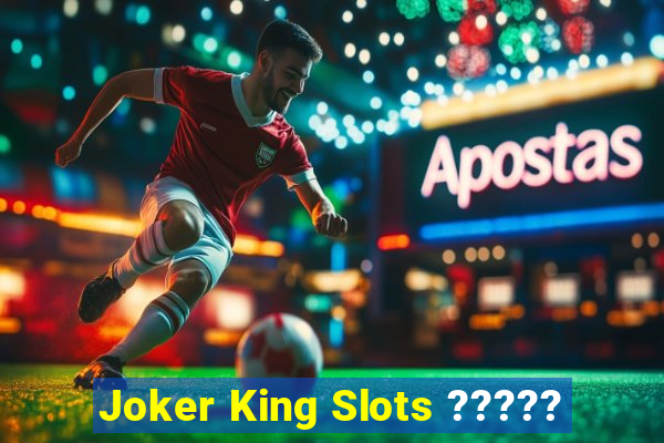 Joker King Slots ?????