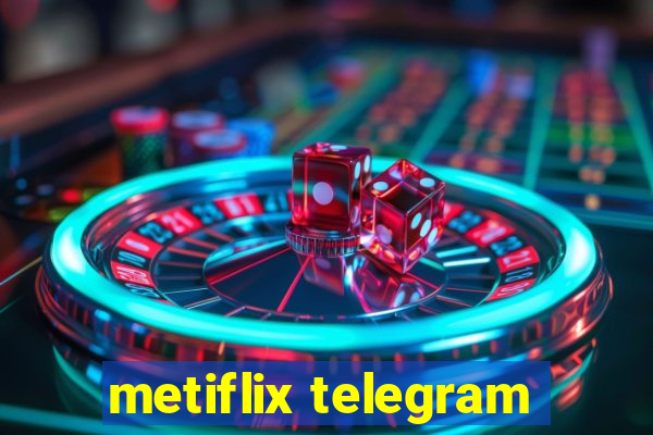 metiflix telegram