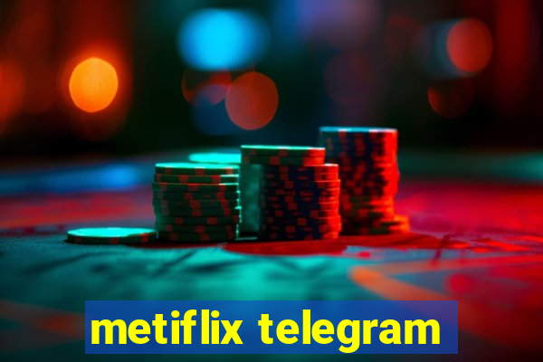 metiflix telegram