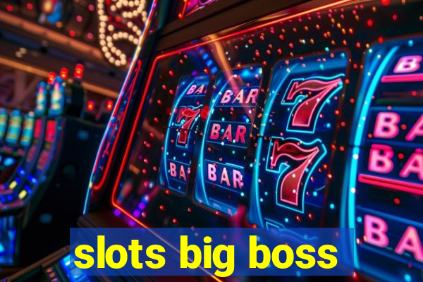 slots big boss