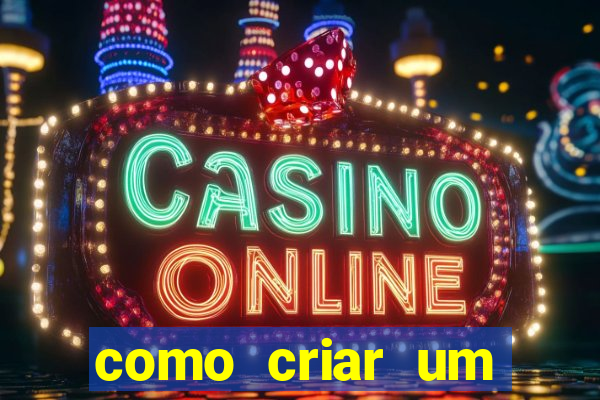 como criar um cassino online gr谩tis