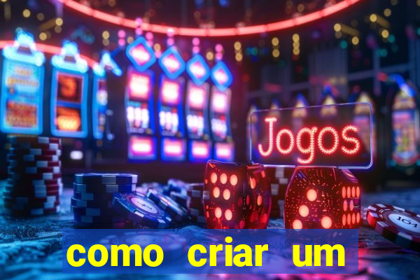 como criar um cassino online gr谩tis