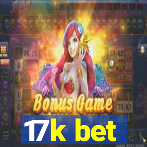 17k bet