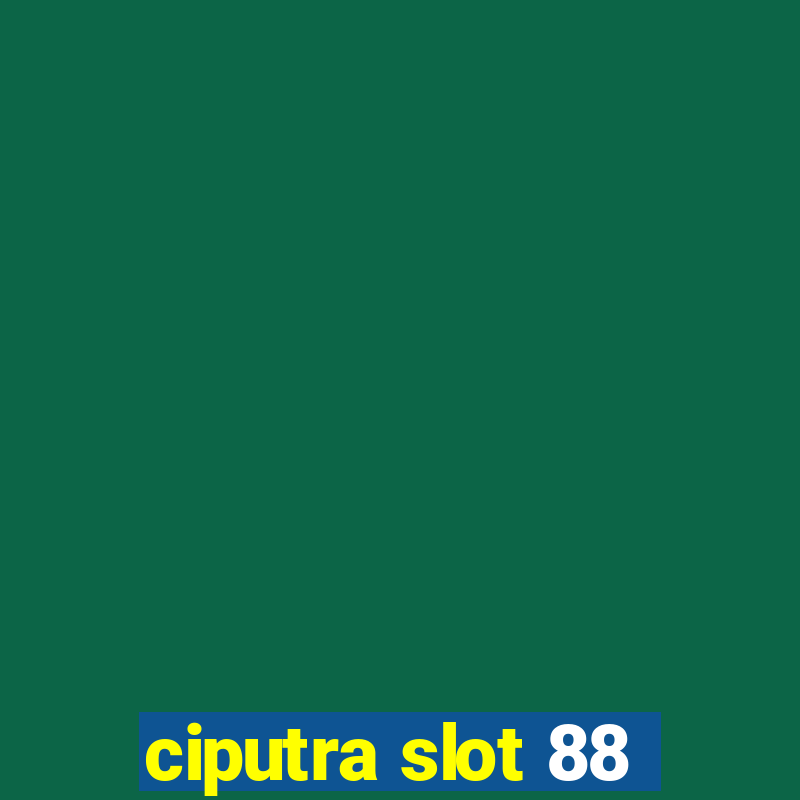 ciputra slot 88