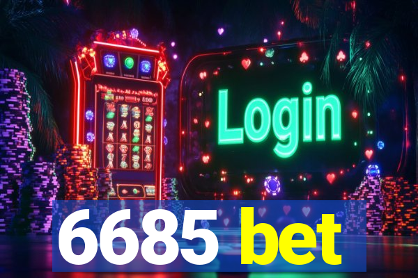 6685 bet