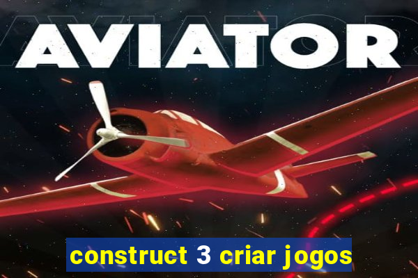 construct 3 criar jogos