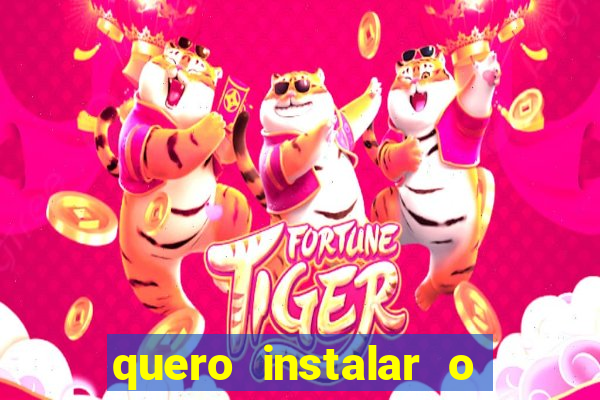 quero instalar o jogo do tigrinho