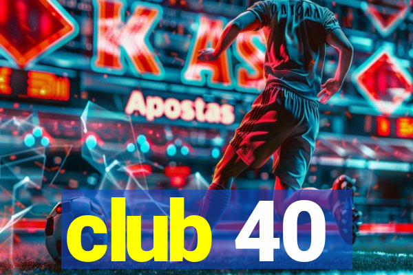 club 40