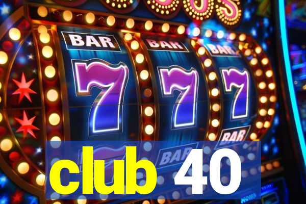 club 40