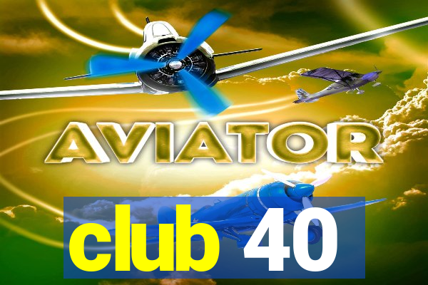 club 40