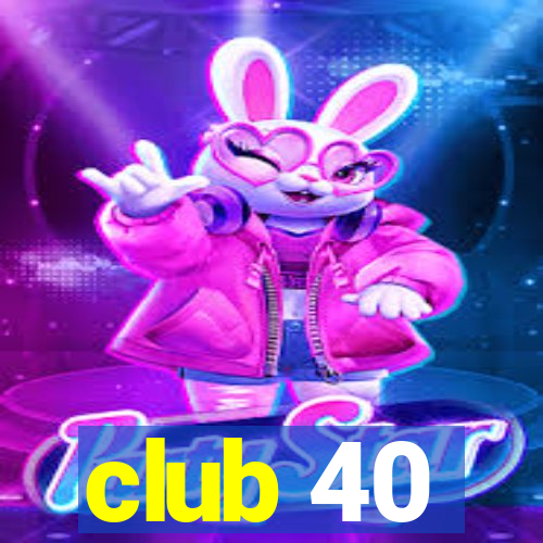 club 40