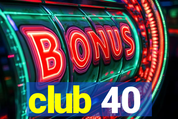 club 40