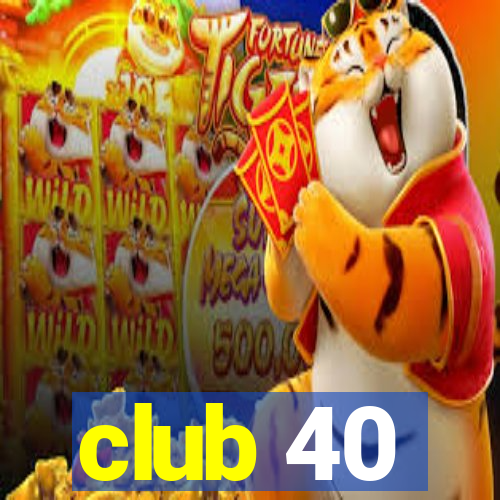 club 40