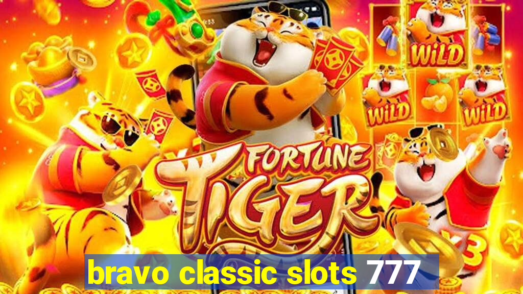 bravo classic slots 777