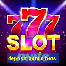 deposit bonus bets