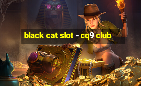 black cat slot - cq9 club