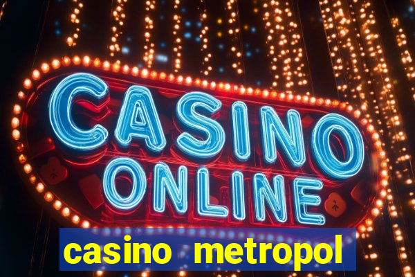 casino metropol canl? yard?m