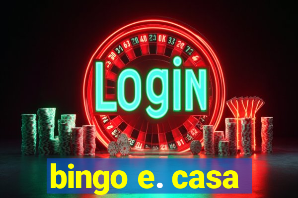 bingo e. casa