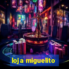 loja miguelito